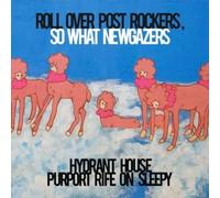 Hydrant House Purport Rife On Sleepy - Roll Over Post Rockers So What Newgazers