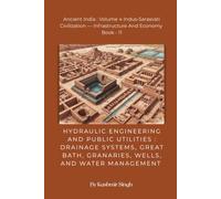 HYDRAULIC ENGINEERING AND PUBLIC UTILITIES : DRAINAGE SYSTEMS, GREAT BATH, GRANARIES, WELLS, AND WATER MANAGEMENT: Ancient India : Volume 4 ... - Infrastructure And Economy Book - 11