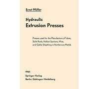 Hydraulic Extrusion Presses: Presses used for the production of tubes, solid rods, hollow sections, wire, and cable sheathing in nonferrous metals