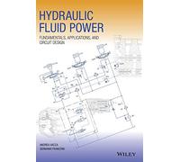 Hydraulic Fluid Power: Fundamentals, Applications, and Circuit Design