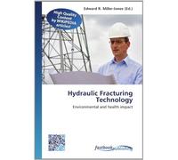 Hydraulic Fracturing Technology: Environmental and health impact