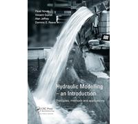 Hydraulic Modelling: An Introduction: Principles, Methods and Applications