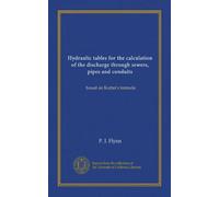 Hydraulic tables for the calculation of the discharge through sewers, pipes and conduits: based on Kutter's formula