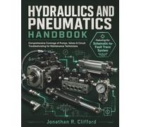 Hydraulics and Pneumatics Handbook 2026: Comprehensive Coverage of Pumps, Valves & Circuit Troubleshooting for Maintenance Technicians