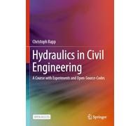 Hydraulics in Civil Engineering: A Course with Experiments and Open-Source-Codes
