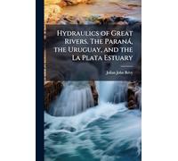 Hydraulics of Great Rivers. The Paranà, the Uruguay, and the La Plata Estuary