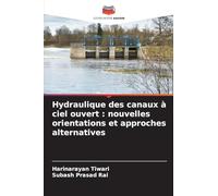 Hydraulique des canaux à ciel ouvert : nouvelles orientations et approches alternatives