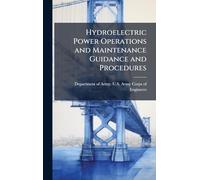 Hydroelectric Power Operations and Maintenance Guidance and Procedures