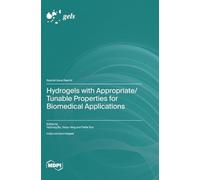 Hydrogels with Appropriate/Tunable Properties for Biomedical Applications