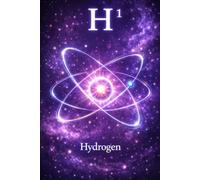 Hydrogen: Book One of the 118 Elements Series: 6 x 9 inch portable size