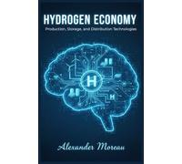 Hydrogen Economy: Production, Storage, and Distribution Technologies