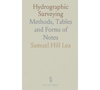 Hydrographic Surveying: Methods, Tables and Forms of Notes