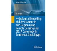 Hydrological Modelling and Assessment in Arid Region using Remote Sensing and GIS: A Case study in Southeast Sinai, Egypt
