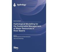 Hydrological Modelling for the Sustainable Management of Water Resources in River Basins