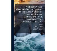 Hydrology and Ground-Water Quality in the Mine Workings Within the Picher Mining District, Northeastern Oklahoma, 2002-03