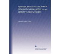 Hydrology, water quality, and potential alternatives for water-resources development in the Río Majada and Río Lapa basins near the Albergue Olímpico, southern Puerto Rico