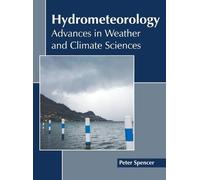 Hydrometeorology: Advances in Weather and Climate Sciences (Copertina rigida)