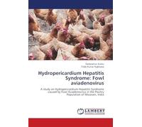 Hydropericardium Hepatitis Syndrome: Fowl aviadenovirus: A study on Hydropericardium Hepatitis Syndrome caused by Fowl Aviadenovirus in the Poultry Population of Mizoram, India
