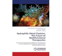 Hydrophilic Metal Chelates: The Future of Multifunctional Therapeutics: Revolutionizing Biomedical Materials: Development of some Hydrophilic Schiff Base Complexes with Multitherapeutic Power