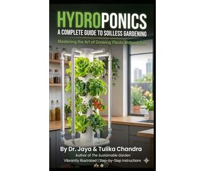 HYDROPONICS: A COMPLETE GUIDE TO SOILLESS GARDENING