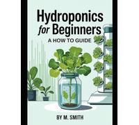 Hydroponics for Beginners: A How to Guide