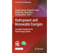 Hydropower and Renewable Energies: Synergistic Integration for Future Energy Systems