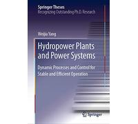 Hydropower Plants and Power Systems: Dynamic Processes and Control for Stable and Efficient Operation