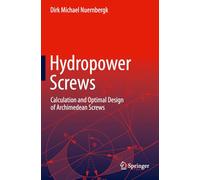 Hydropower Screws: Calculation and Optimal Design of Archimedean Screws