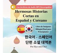 Hye-Min Choi Hermosas Historias Cortas en Español y Coreano (Tascabile)