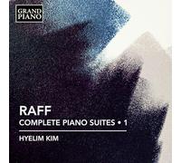 Hyelim Kim – Joachim Raff: Complete Piano Suites, Vol. 1 – CD audio – NAXOS