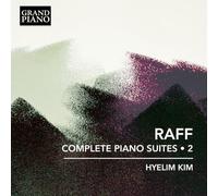 Hyelim Kim - Joachim Raff: Complete Piano Suites, Vol. 2