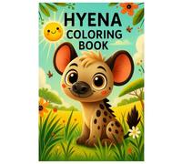 Hyena Coloring Book: Cute & Playful Hyena Illustrations - African Wildlife Fun for Kids