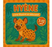 Hyène tachetée - Livre illustré et éducatif: Apprends, colorie, découvre - Un safari de connaissances