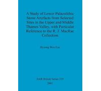 Hyeong Woo Lee A study of Lower Palaeolithic stone artefacts from se (Tascabile)