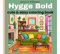 Hygge bold cute and easy coloring book: Relaxing, Bold, and Adorably Cute Designs to Soothe Your Soul