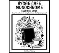 Hygge Cafe Monochrome Coloring Book: 50 One Color Illustration Pages For Relaxation And Creative Escape For All Ages