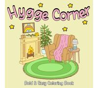 Hygge Corner - Bold And Easy Coloring Book: Discover Cozy Havens Coloring Pages with Soft Textures and Peaceful Spaces Illustrations for All Ages Be Creative