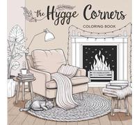 Hygge Corners: A Cozy Coloring Book for Mindful Moments: Relaxing Illustrations of Cozy Spaces, Warm Vibes & Peaceful Corners for Adults and Teens