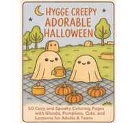 Hygge Creepy Adorable Halloween: Cozy for All: 50 Coloring Pages of Bold, Easy, and Cute Hygge Halloween Scenes for Adults and Teens to Relax, ... and Enjoy - Perfect for Gifts (8.5 x 11)