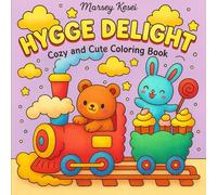 HYGGE DELIGHT: Coloring Book for Adults and Teens Featuring Cute Creatures, Warm Hygge Home Settings, and Soothing Cottage Moments, Cozy and Cute Drawings for Relaxation (Hygge Delight)