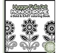 Hygge Folk Art Monochrome A Bold & Easy Coloring Book: 50 Single Marker Coloring Designs for Stress Relief - Simple Cozy Patterns and Relaxing Scandi-Inspired Scenes for Adults, Beginners, and Seniors