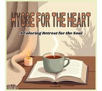 Hygge for the Heart: A Coloring Retreat for the Soul