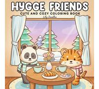 Hygge Friends Cute and Cozy Coloring Book: Featuring 40 Hand-Drawn Illustrations to Inspire Warmth, Joy, and Relaxation