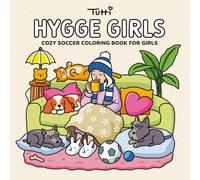 Hygge Girls: Cozy Soccer Coloring Book for Girls, Teens & Women | Fun & Relaxing Pages for Stress Relief, Mindfulness & Creativity