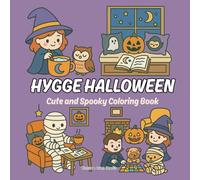 Hygge Halloween: A Cute and Cozy Spooky Coloring Book for Adults and Teens: Relaxing Autumn Vibes with Adorable Witches, Pumpkins, Ghosts, Fall Creatures & Magical Halloween Scenes