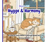 Hygge & Harmony: Cute and Cozy Coloring Book for Adults and Teens: Bold and Easy Simple Designs for Stress Relief, Mindfulness, and Relaxation (Cozy Home Scenes and Sweet Moments)