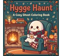 Hygge Haunt: A Cozy Ghost Coloring Book for Adults and Teens Featuring Adorable Autumn Scenes