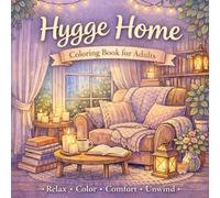 Hygge Home Coloring Book for Adults: Cozy Comfort Scenes, Warm Interiors & Relaxing Spaces for Stress Relief and Mindfulness