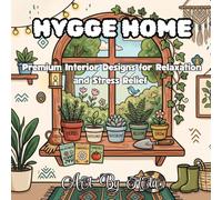 Hygge Home Coloring Collection: A Sophisticated Coloring Experience for Adults Minimalist Cozy Interior Scenes to Soothe the Mind