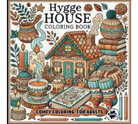 Hygge House Coloring Book: For Adults and Teens - Cozy Designs to Color and Enjoy